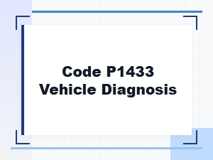 Code P1433 Vehicle Diagnosis Explanation