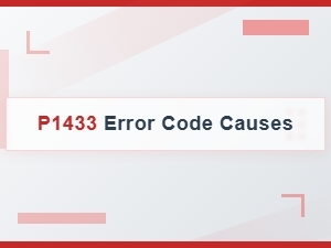 P1433 Error Code Causes Explained