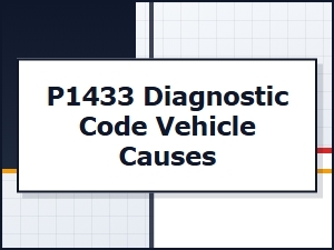 Vehicle Diagnostic Code P1433 Causes